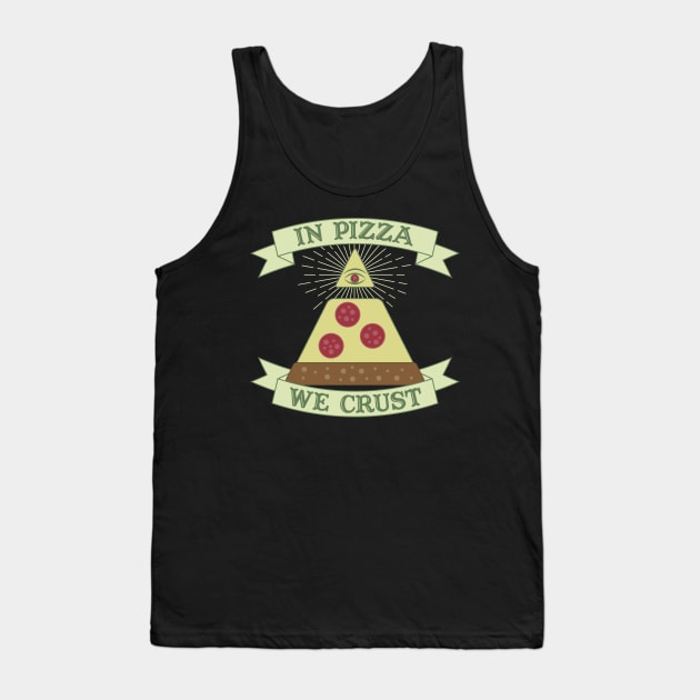 In Pizza We Crust - Funny Providence Eye Parody Tank Top by FatCatSwagger